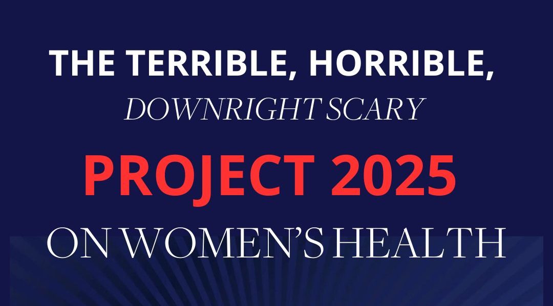 Scary Project Management The Terrible, Horrible, Downright Scary Project 2025: Women's Health ...